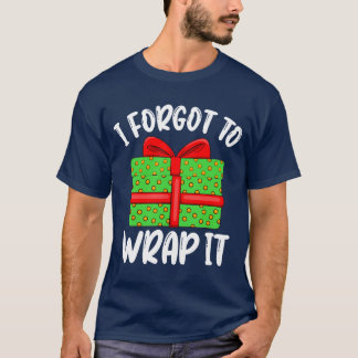 I Forgot To Wrap It Funny Christmas Pregnancy Anno T-Shirt
