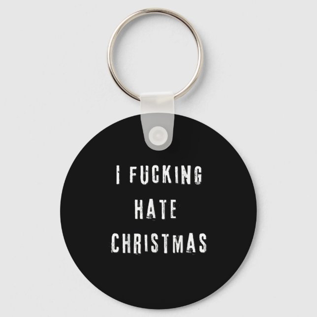 I Foring Hate Christmas Funny Anti-christmas  Keychain (Front)