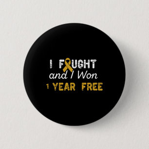 I Fought And I Won 1 Years Free Childhood Cancer A 2 Inch Round Button