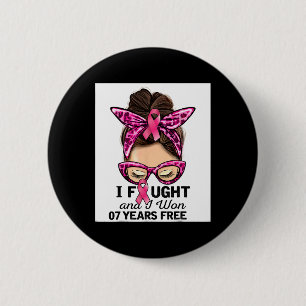 I Fought And I Won 7 Years Free Messy Bun Breast C 2 Inch Round Button