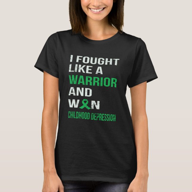 I FOUGHT LIKE A WARRIOR & WON CHILDHOOD DEPRESSION T-Shirt (Front)