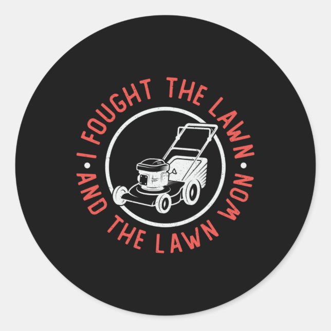 I Fought The Lawn And The Lawn Won Lawn Mowing Classic Round Sticker (Front)