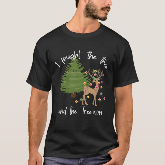 I fought the Tree & the Tree won Reindeer Tangled  T-Shirt (Front)
