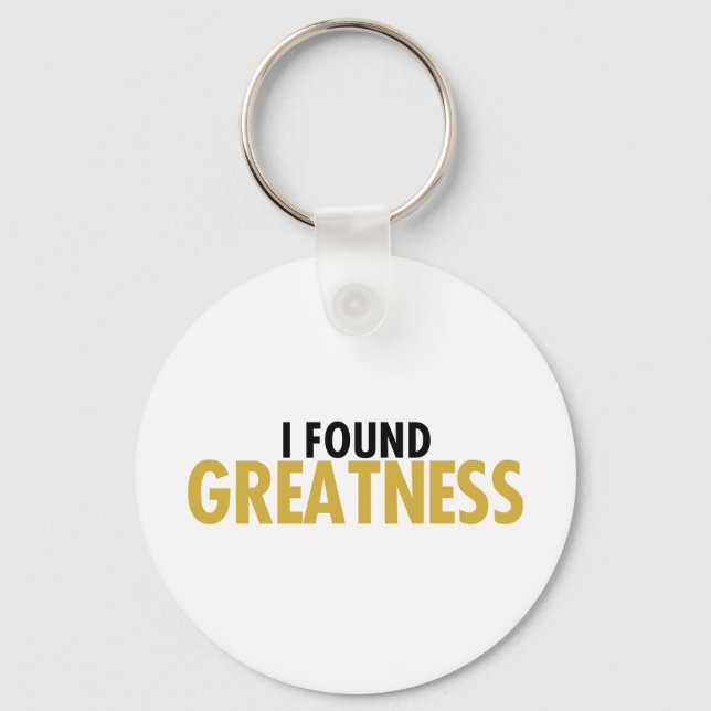 I Found Greatness Keychain (Front)