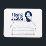 I found jesus he was behind the couch the whole ti magnet<br><div class="desc"></div>