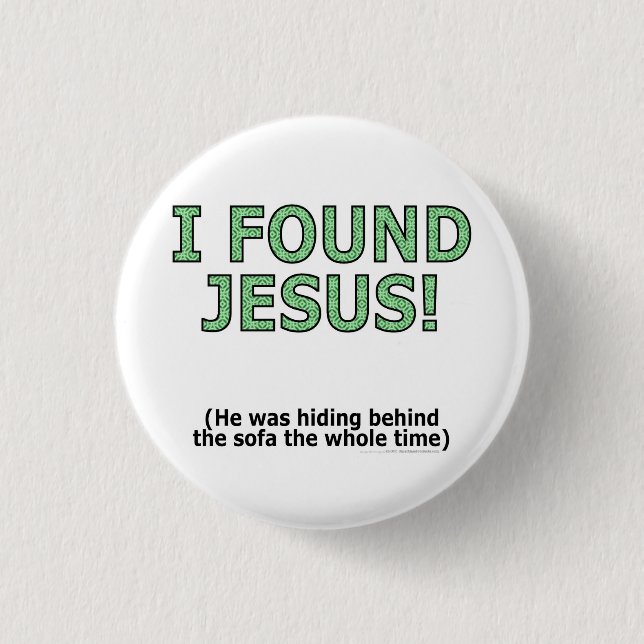 I found Jesus! He was hiding behind the sofa... 1 Inch Round Button (Front)