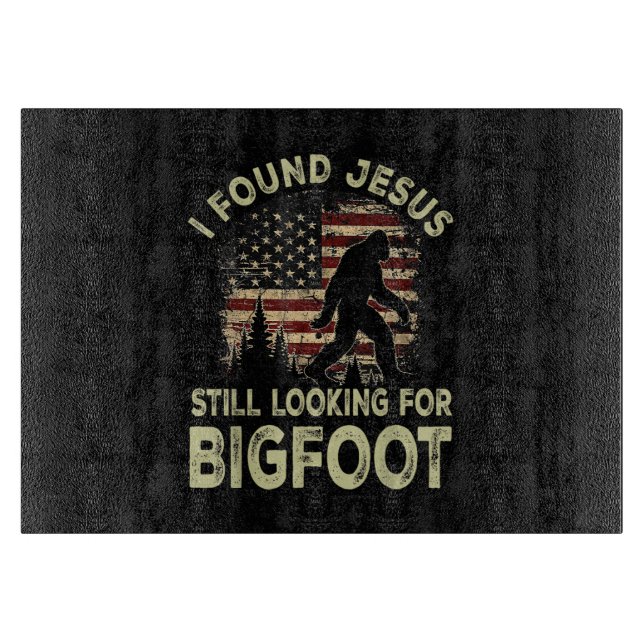 I Found Jesus Still Looking Bigfoot Funny Summer C Cutting Board (Front)