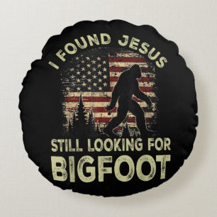 I Found Jesus Still Looking Bigfoot Funny Summer C Round Pillow