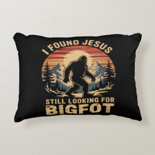 I Found Jesus Still Looking for Bigfoot Accent Pillow