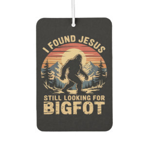 I Found Jesus Still Looking for Bigfoot Air Freshener