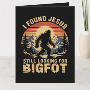 I Found Jesus Still Looking for Bigfoot Card