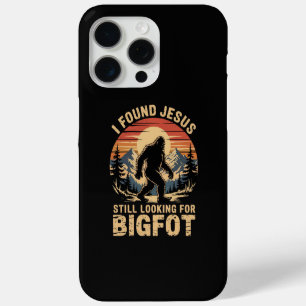 I Found Jesus Still Looking for Bigfoot iPhone 15 Pro Max Case