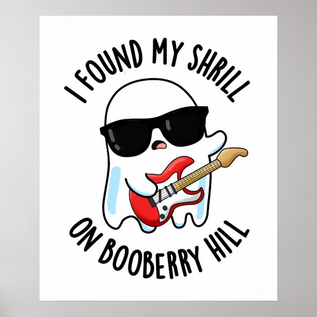 I Found My Shrill On Booberry Hill Funny Ghost Pun Poster (Front)