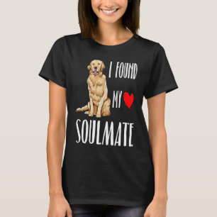 I Found My Soulmate Golden Retriever Dog Best Frie T-Shirt
