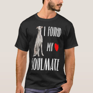 I Found My Soulmate Greyhound Dog Best Friend T-Shirt
