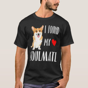 I Found My Soulmate Pembroke Welsh Corgi Dog Frien T-Shirt