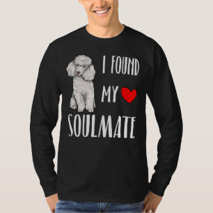 I Found My Soulmate Poodle Dog Lover Best Friend G T-Shirt