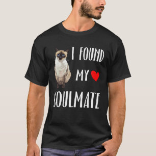I Found My Soulmate Siamese Cat Best Friend T-Shirt