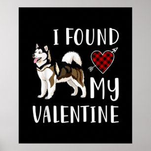 I Found My Valentine Day   Husky Lover Gift Poster