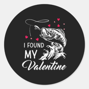 I Found My Valentine Funny Fishing Valentines Day Classic Round Sticker
