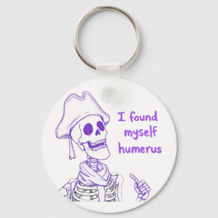 I Found Myself Humerus - Funny Skeleton Pun  Keychain