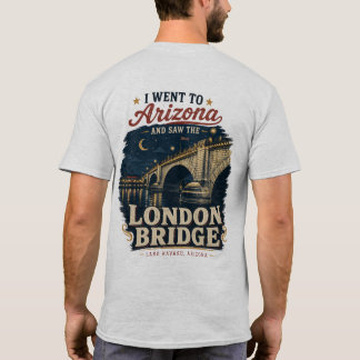 I Found the London Bridge in the Desert T-Shirt