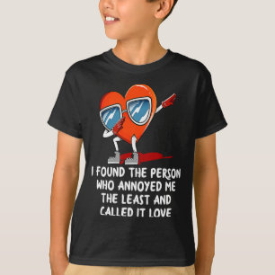 I Found The Person Who Annoyed Me Valentines Day  T-Shirt