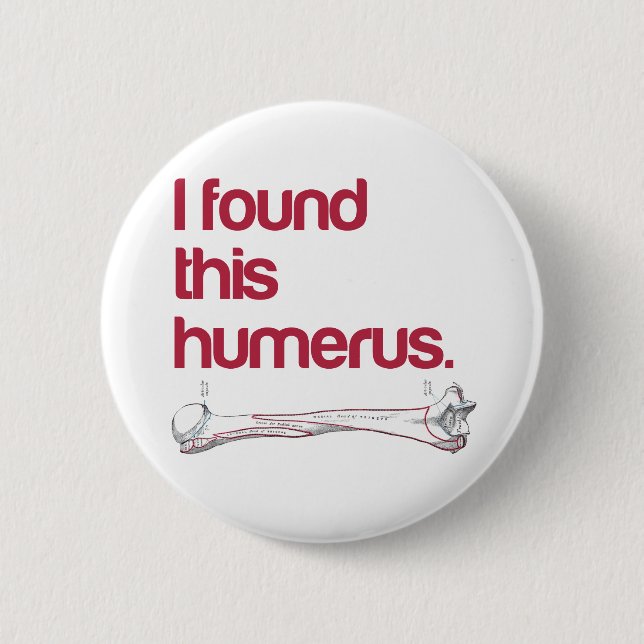 I found this humerus 2 inch round button (Front)