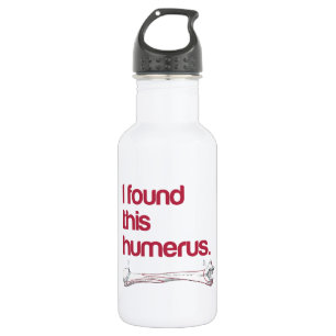I found this humerus 532 ml water bottle