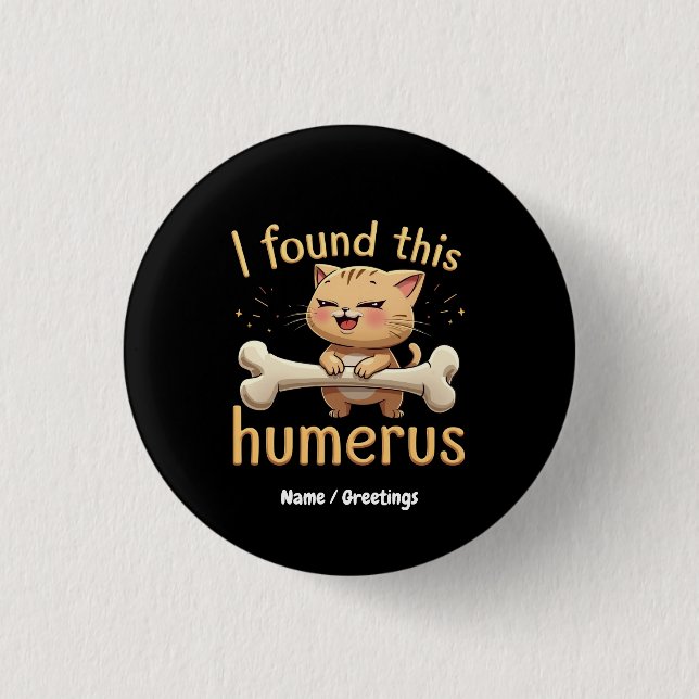 I Found This Humerus A Punny Tale of Bones & Humou 1 Inch Round Button (Front)