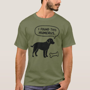 I Found This Humerus Bone Dog T-Shirt