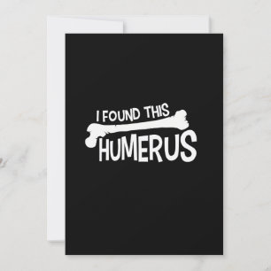 I Found This Humerus Bone Funny Humour Invitation
