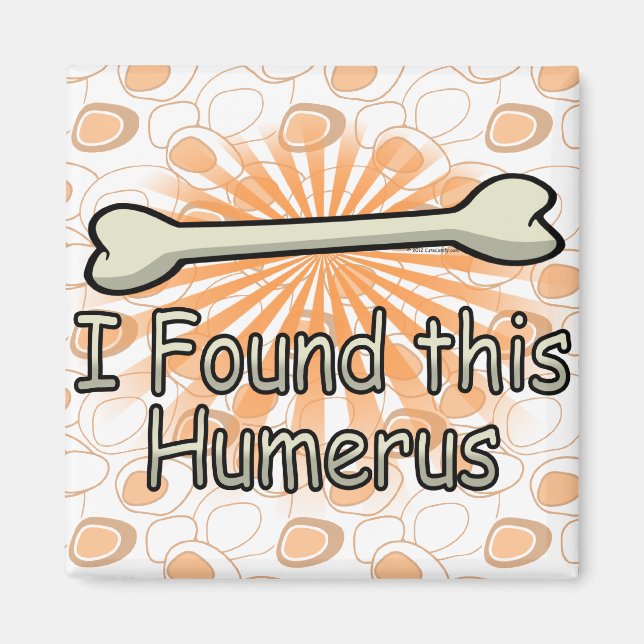 I Found This Humerus Bone, Funny Magnet (Front)
