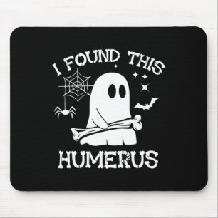 I Found This Humerus Boo Ghost Skeleton Halloween Mouse Pad