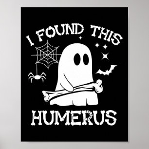 I Found This Humerus Boo Ghost Skeleton Halloween  Poster