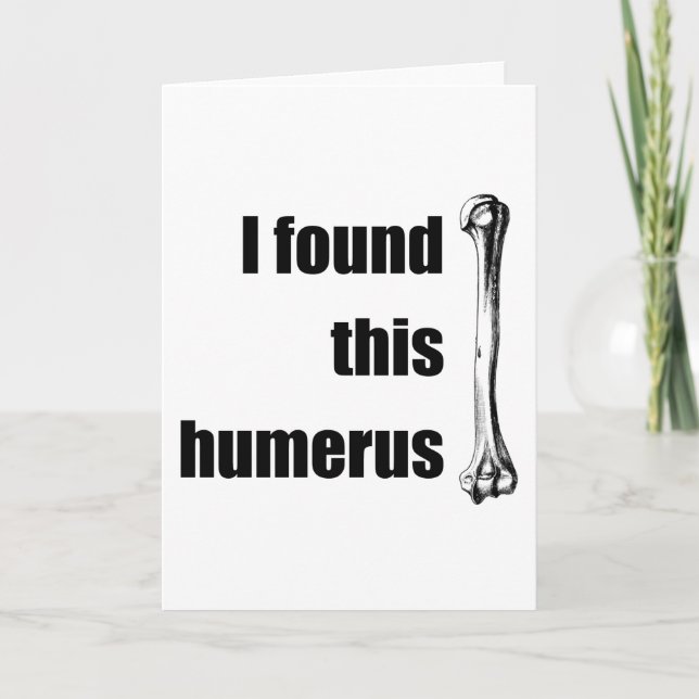 I Found This Humerus Card (Front)