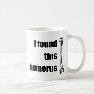 I Found This Humerus Coffee Mug