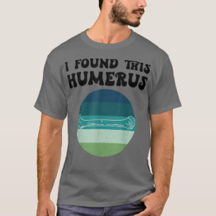 I Found This Humerus Dad Joke Pun Funny Fathers Da T-Shirt