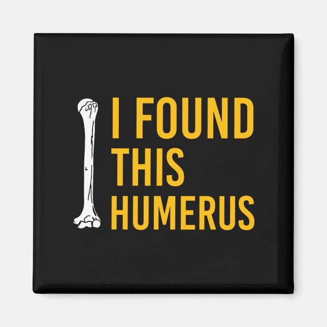 I Found This Humerus Dog With Bone Funny  Magnet (Front)
