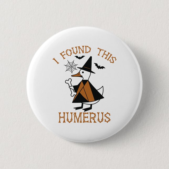 I Found This Humerus Duck Funny Halloween Witch Bo 2 Inch Round Button (Front)