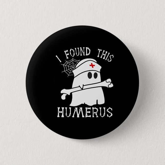 I Found This Humerus Fun Ghost Nurse Halloween  2 Inch Round Button (Front)