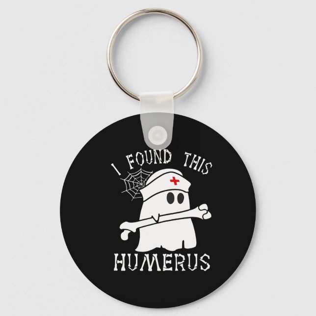 I Found This Humerus Fun Ghost Nurse Halloween  Keychain (Front)
