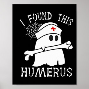 I Found This Humerus Fun Ghost Nurse Halloween Poster