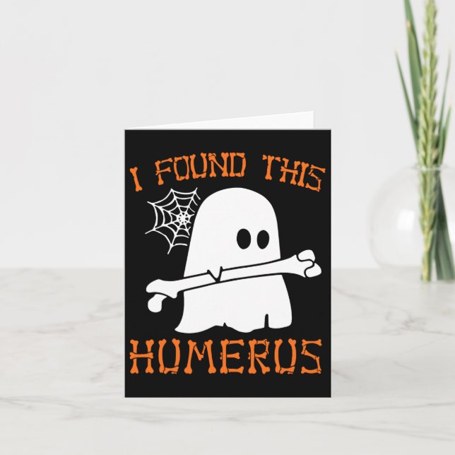 I Found This Humerus Fun Halloween Ghost Skeleton  Card (Front)