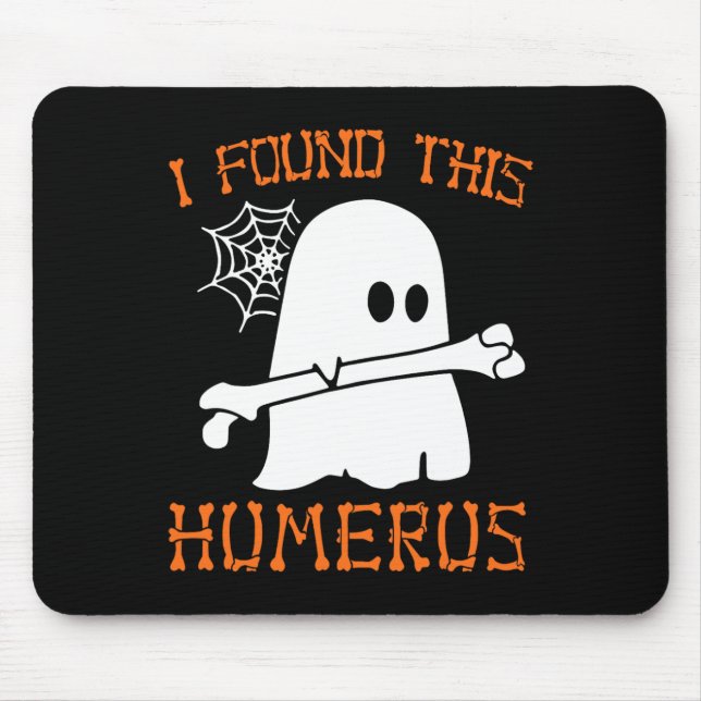 I Found This Humerus Fun Halloween Ghost Skeleton  Mouse Pad (Front)