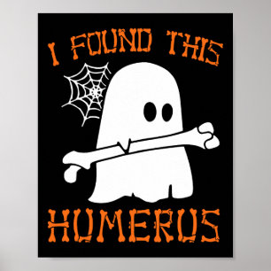 I Found This Humerus Fun Halloween Ghost Skeleton Poster