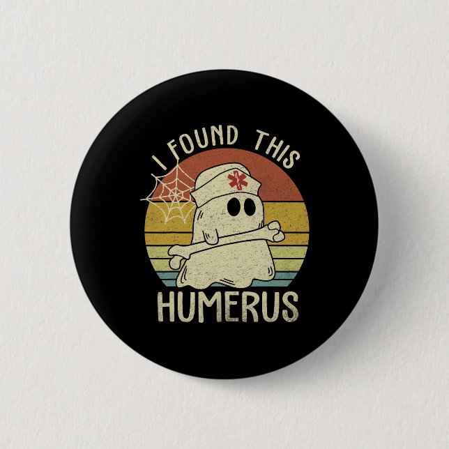 I Found This Humerus Fun Halloween Nurse Fall Scru 2 Inch Round Button (Front)