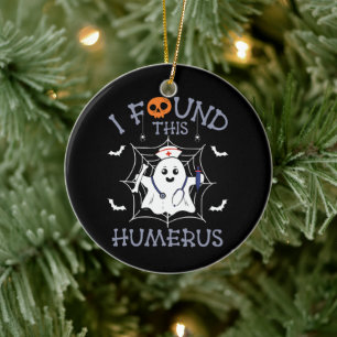 I Found This Humerus Funny Ghost Nursing Halloween Ceramic Ornament