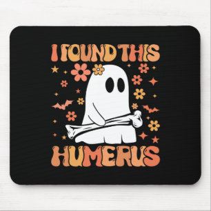 I Found This Humerus Funny Ghost Spooky Season Hal Mouse Pad