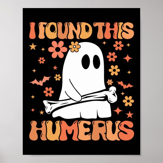 I Found This Humerus Funny Ghost Spooky Season Hal Poster (Front)